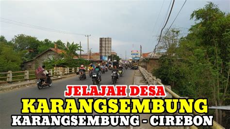 Motovlog Explore Desa Karangsembung Kec Karangsembung Kab Cirebon Youtube