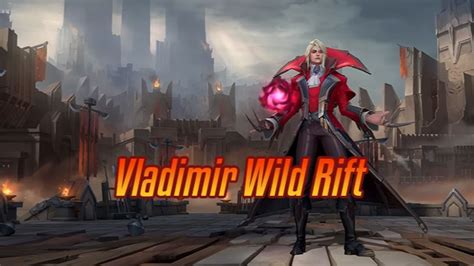 Vladimir Wild Rift Build With Highest Winrate Guide Runes Items And