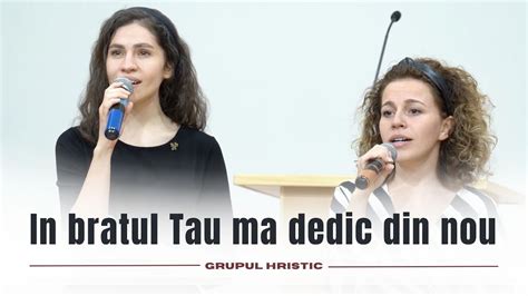 Grupul Hristic In Bratul Tau Ma Dedic Din Nou Betel Reus YouTube