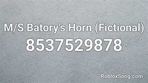 M S Batory S Horn Fictional Roblox ID Roblox Music Codes