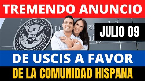 Tremendo Anuncio De Uscis A Favor De La Comunidad Hispana Julio