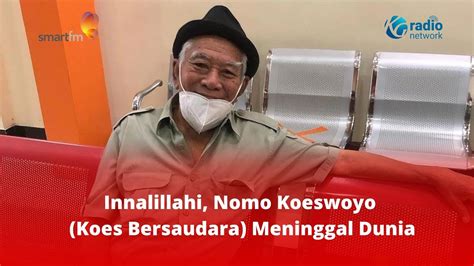 Innalillahi Nomo Koeswoyo Koes Bersaudara Meninggal Dunia YouTube