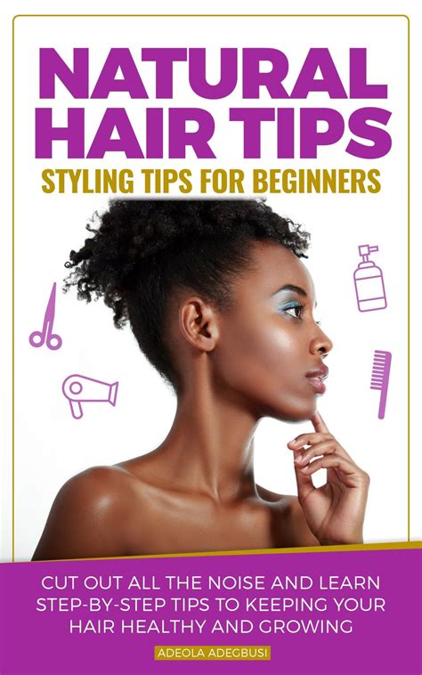 Beginner Tips For Styling Natural Hair Grow Natural Hair Faster How