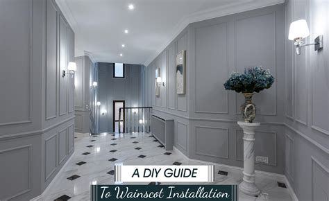 What Is Wainscot A Step By Step Installation Guide