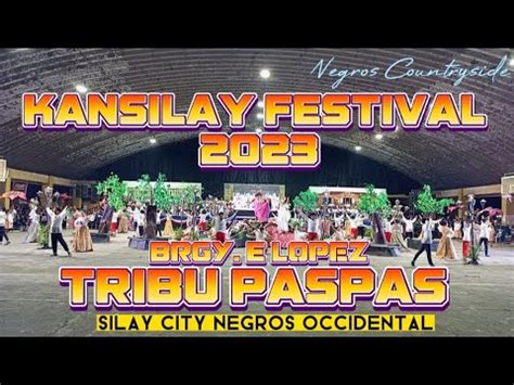 Kansilay Festival 2023 Tribu PASPAS Brgy E Lopez Silay City Negros