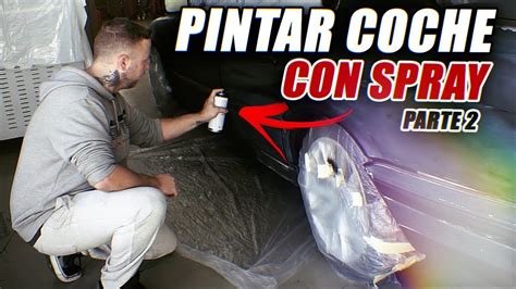 Pintar Un Coche Con Spray Sin Gastar Mucho Dinero Parte Jgp Crew