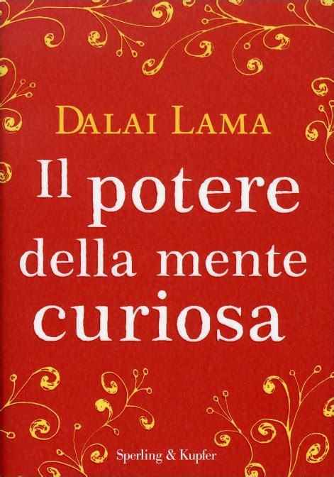 Il Potere Della Mente Curiosa Libro Di Dalai Lama