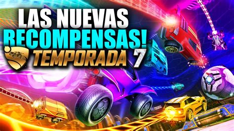 Todas Las Nuevas Recompensas Temporada 7 En Rocket League