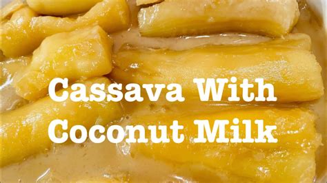 How To Cook Cassava With Coconut Milk Youtube