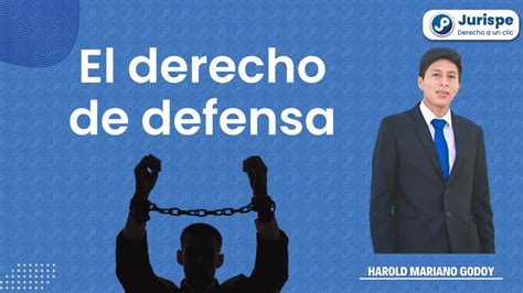 El Derecho De Defensa Por Harold Mariano Godoy Juris Pe