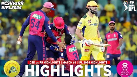 Csk Vs Rr Highlights Rr Vs Csk Highlights Ipl Match 61 Highlights