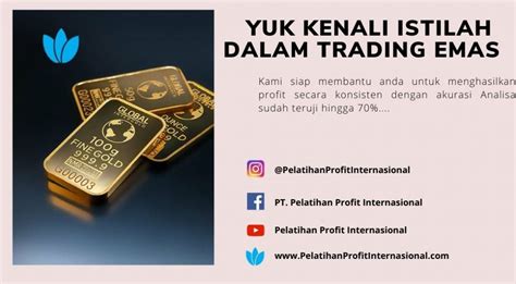 Yuk Kenali Istilah Dalam Trading Emas Pelatihan Profit Internasional