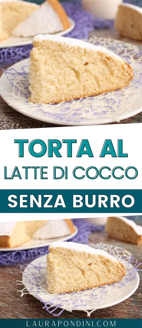 Torta Al Latte Di Cocco La Ricetta Leggera Senza Burro Laura Pondini