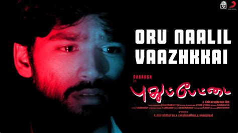 Oru Naalil Video Song Pudhupettai Dhanush Selva Raghavan