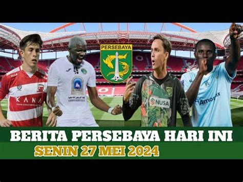 Persebaya Berita Persebaya Terbaru Hari Ini Senin 27 Mei 2024 YouTube