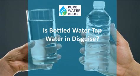 Is Bottled Water Tap Water In Disguise Water Treatment