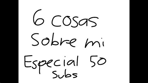 Cosas Sobre Mi Especial Subs Youtube