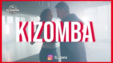 Kizomba Mix 2022 The Best Of Kizomba 2021 2022 By Dj Nana Youtube