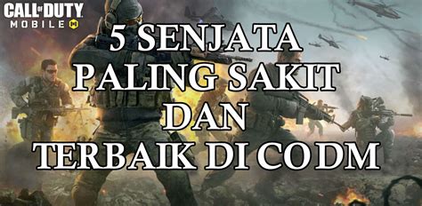 Senjata Terbaik Dan Paling Sakit Di Call Of Duty Mobile Codm Blog Dimas