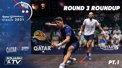 Squash Qatar QTerminals Classic 2021 Round 3 Roundup Pt 1 YouTube