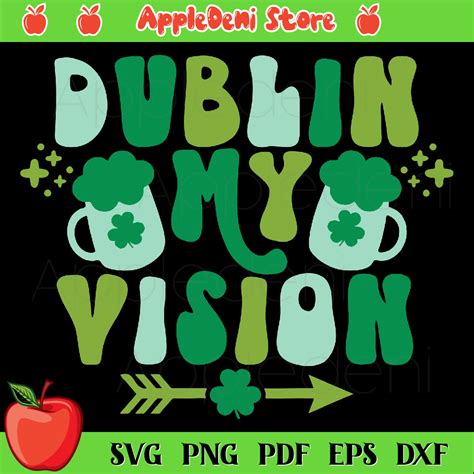 Dublin My Vision Svg St Patricks Day Svg Shamrocks Svg S Inspire