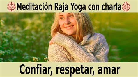 Meditaci N Raja Yoga Y Charla Confiar Respetar Amar Con Esperanza