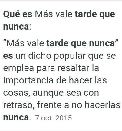 Explica Esta Frase Mas Vale Tarde Que Nunca Explica Brainly Lat