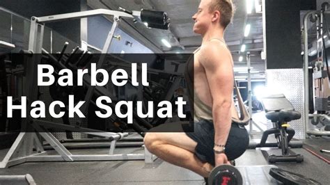 How To Do The Barbell Hack Squat Youtube