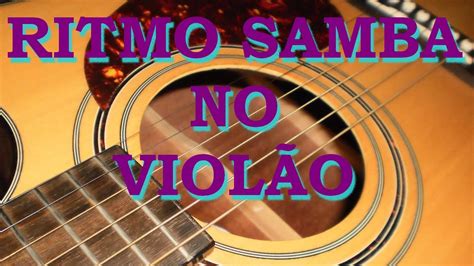 RITMO SAMBA COMO FAZER NO VIOLÃO TAB YouTube