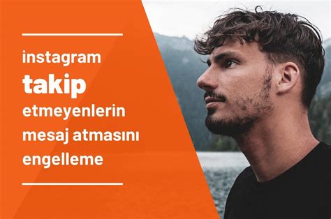 Instagramda Takip Etmeyenlerin Mesaj Atmasını Engelleme