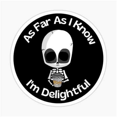 Vinyl Sticker As Far As I Know Im Delightful Skeleton Grunge Skeleton Laptop Sticker Water