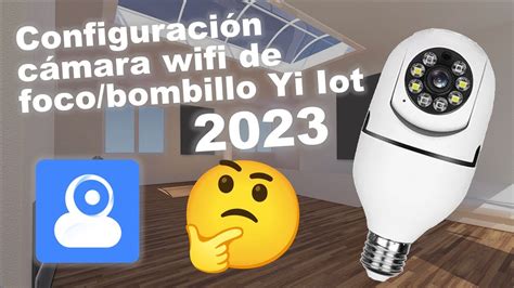 Configuración Yi Iot cámara foco 360 wifi paso a paso 2023 Yi lot YouTube