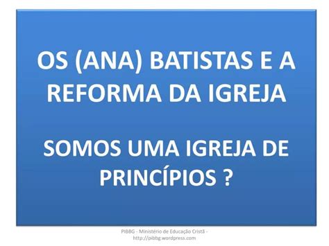 Ppt Os Ana Batistas E A Reforma Da Igreja Somos Uma Igreja De