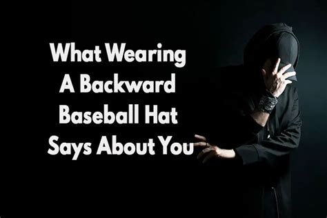 What Wearing A Backward Baseball Hat Says About You