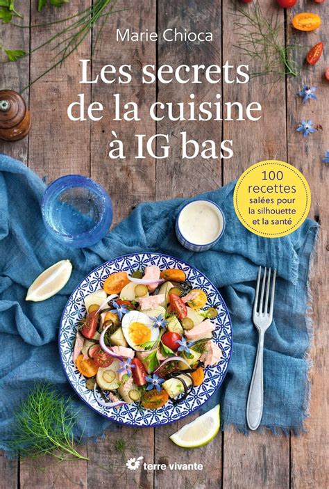 Les Secrets De La Cuisine Indice Glyc Mique Bas Recettes Sal Es