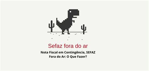 Nota Fiscal em Contingência SEFAZ Fora do Ar O Que Fazer