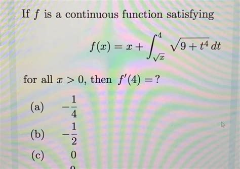 Solved If F Is A Continuous Function Satisfying √9 T¹ Dt