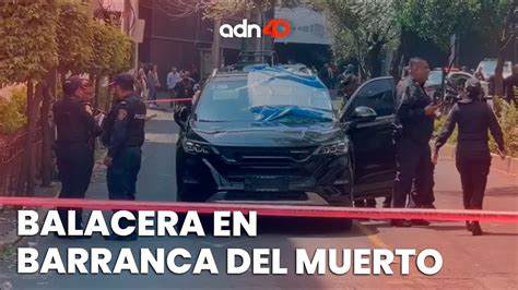 Balacera En Barranca Del Muerto Deja Una Persona Fallecida Se Trat De