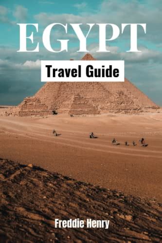 The Ultimate Egypt Travel Guide Exploring Egypt Unveiling Ancient