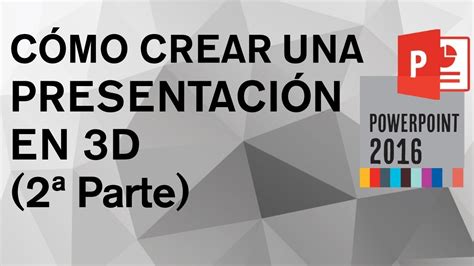 Cómo Crear Una Presentación En 3d Animada En Powerpoint Office 365 2ª