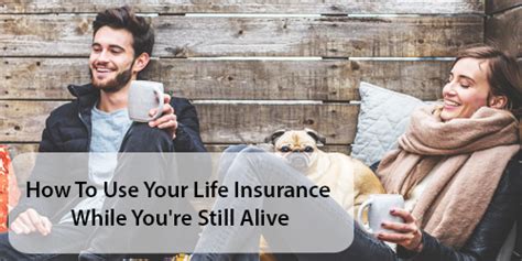 How To Use Your Life Insurance While You Re Still Alive Primera