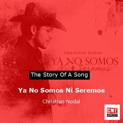 The Story And Meaning Of The Song Ya No Somos Ni Seremos Christian