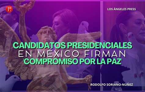 CANDIDATOS PRESIDENCIALES EN MÉXICO FIRMAN COMPROMISO POR LA PAZ