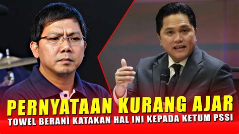 Karir Di Ujung Tanduk Bung Towel Buat Ketua Umum Pssi Marah Besar