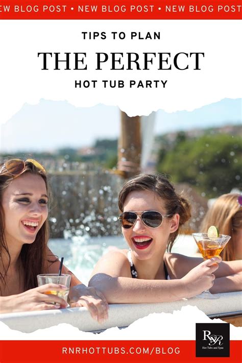 Planning A Hot Tub Party Tips For The Perfect Get Together RnR Hot Tubs