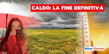 Meteo Fine Definitiva Del Caldo Africano Ecco Quello Che Devi Sapere