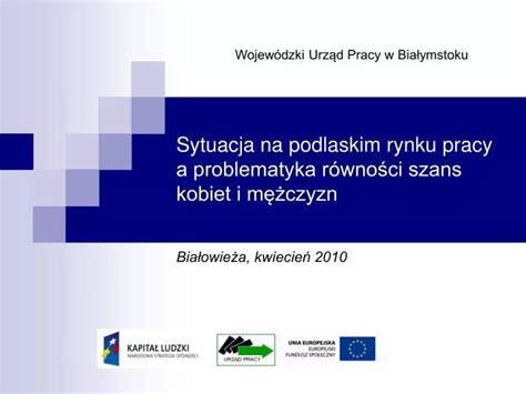 Ppt Sytuacja Na Podlaskim Rynku Pracy A Problematyka R Wno Ci Szans