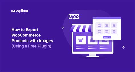 How To Export Woocommerce Products With Images Quick Method