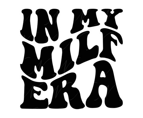 In My Milf Era SVG PNG PDF Milf Shirt Png Milf Mom Svg Milf Lover Milf Svg Retro Wavy