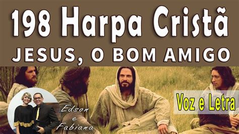 198 Harpa Cristã JESUS O BOM AMIGO Voz e Letra 120 BPM YouTube